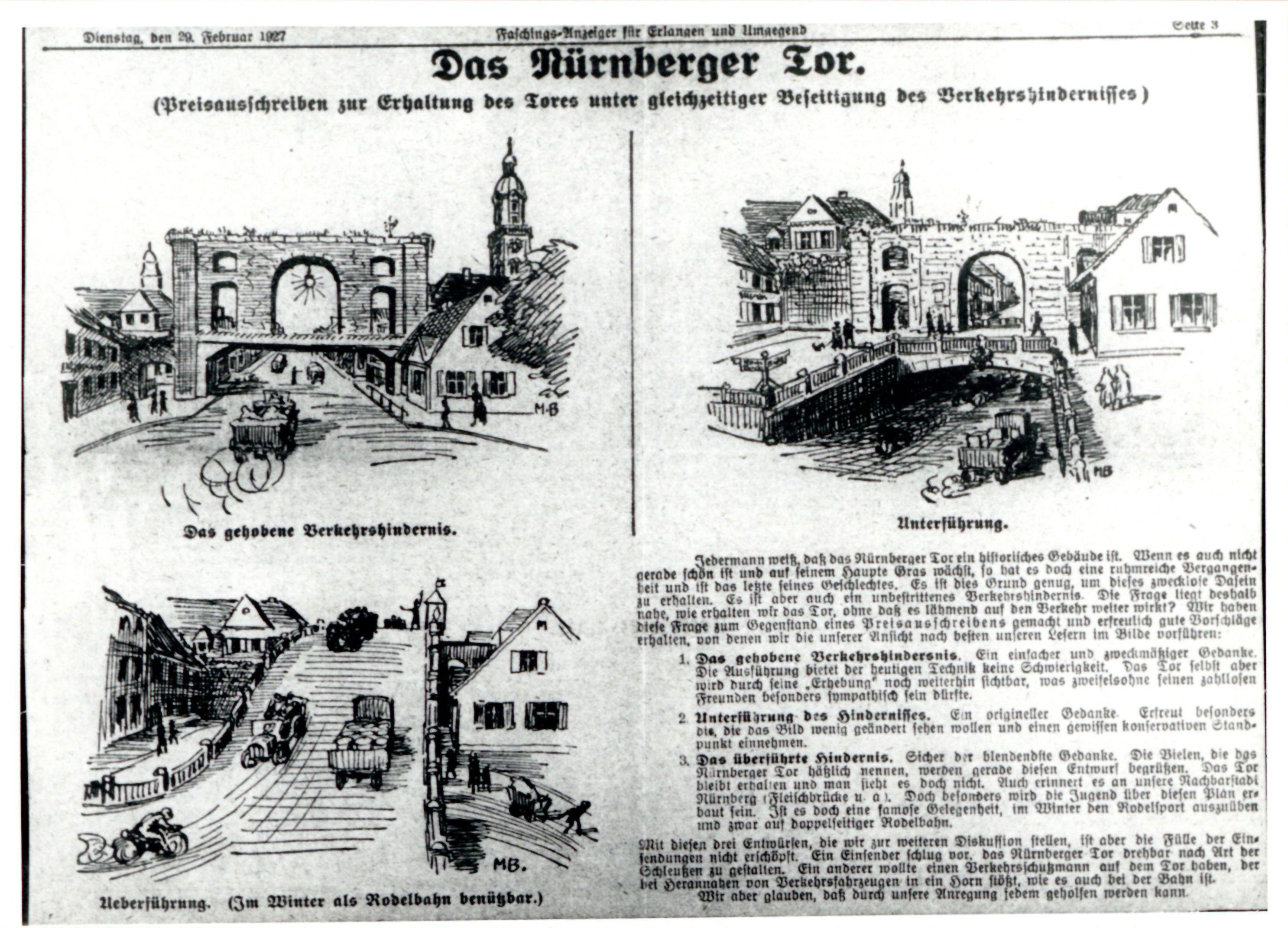 Seit dem Abbruch des Bayreuther Tors und der übrigen Stadttore 1865–69 gab es wiederholt Diskussionen um die Erhaltung des Nürnberger Tors. Der „Faschings-Anzeiger für Erlangen und Umgegend“ vom 29. [!] Februar 1927 veranstaltete ein Preisausschreiben „zur Erhaltung des Tores unter gleichzeitiger Beseitigung des Verkehrshindernisses“. Das Blatt lieferte drei humorvolle Varianten, die Anhebung des Tors, den Bau einer Überführung oder einer Unterführung, gleich mit.