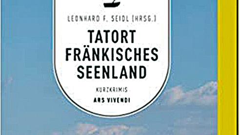Mord und Totschlag im Fränkischen Seenland Mord und Totschlag im Fränkischen Seenland