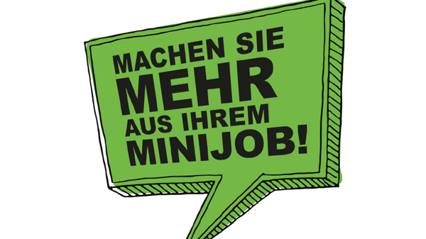 Machen Sie mehr aus Ihrem Minijob! Machen Sie mehr aus Ihrem Minijob!