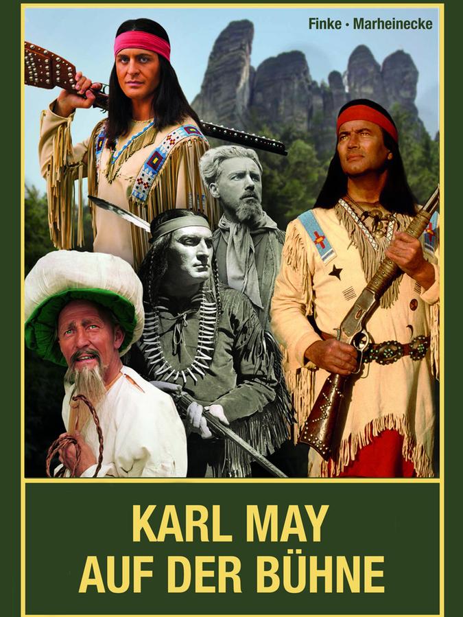 Nicolas Finke, Reinhard Marheinecke: Karl May auf der Bühne. Karl-May-Verlag, 399 Seiten, 49 Euro. Nicolas Finke, Reinhard Marheinecke: Karl May auf der Bühne. Karl-May-Verlag, 399 Seiten, 49 Euro.