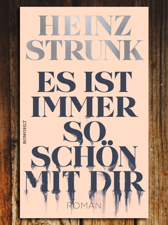 Heinz Strunk: Es ist immer so schön mit dir.‎ Rowohlt Buchverlag, Hamburg. 288 Seiten, 22 Euro.