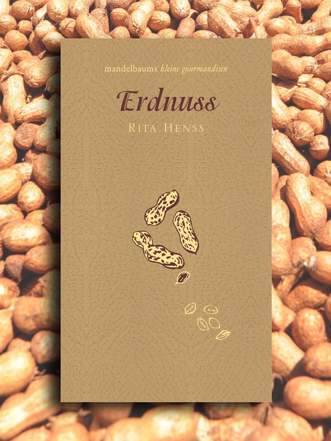 Rita Henss - Erdnuss - kleine gourmandise Nr. 29, 12 Euro, 60 Seiten.