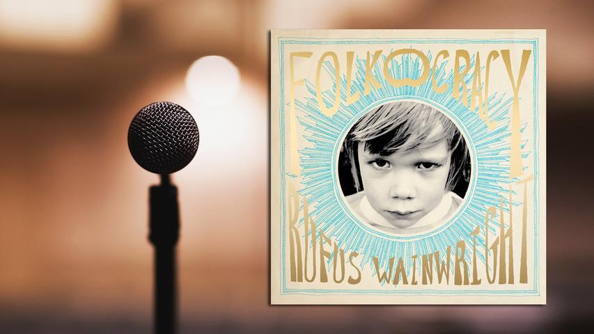 Rufus Wainwright: "Folkocracy" (BMG). Rufus Wainwright: "Folkocracy" (BMG).