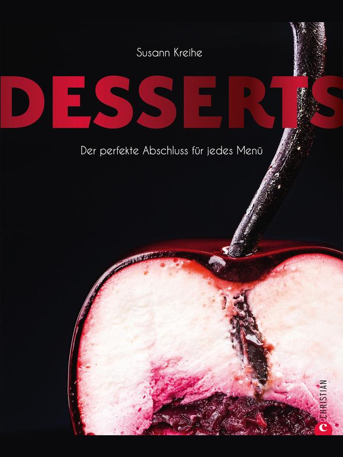 "Desserts. Der perfekte Abschluss für jedes Menü", Susann Kreihe, Christian Verlag, 320 Seiten, 49,99 Euro,