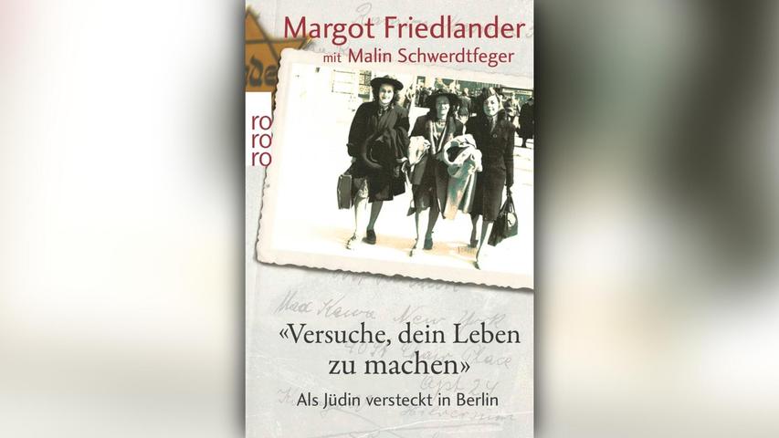 „Versuche, dein Leben zu machen“ von Margot Friedlander und Malin Schwerdtfeger „Versuche, dein Leben zu machen“ von Margot Friedlander und Malin Schwerdtfeger