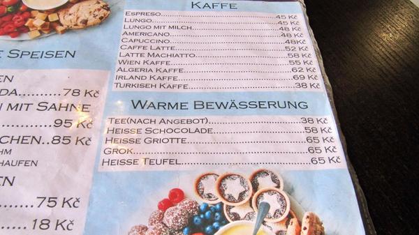 „Ich musste schmunzeln über die Warme Bewässerung, die auf einer Karte in einem Cafè in Viššybrod in Südböhmen angeboten wurde“, schreibt uns Margit Hame aus Dinkelsbühl.;