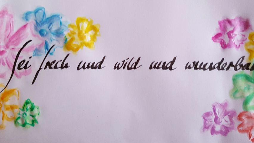 Die 24-jährige Pia Schwarz aus Forchheim hat diesen Satz von Astrid Lindgren verschönert.