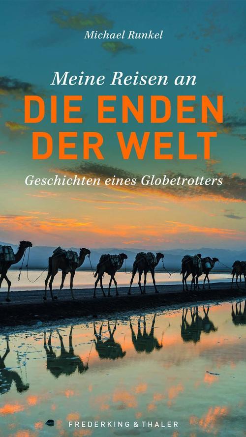 Im Buch "Meine Reisen an die Enden der Welt" präsentiert der Nürnberger Michael Runkel eine Auswahl seiner spannendsten Reisen.