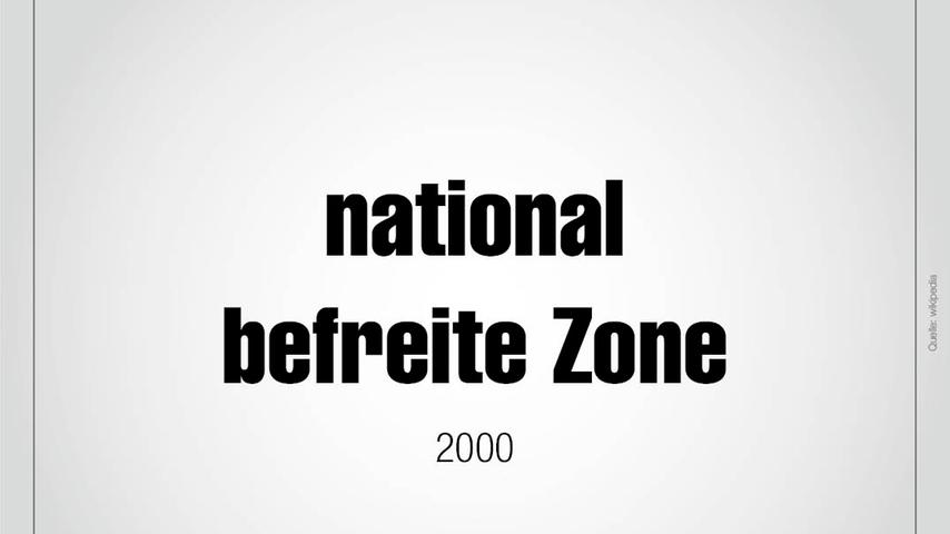 "National befreite Zone": Zur Jahrtausendwende setzte sich der zynisch heroisierende Umschreibung einer Region, die von Rechtsextremisten terrorisiert wird, durch.