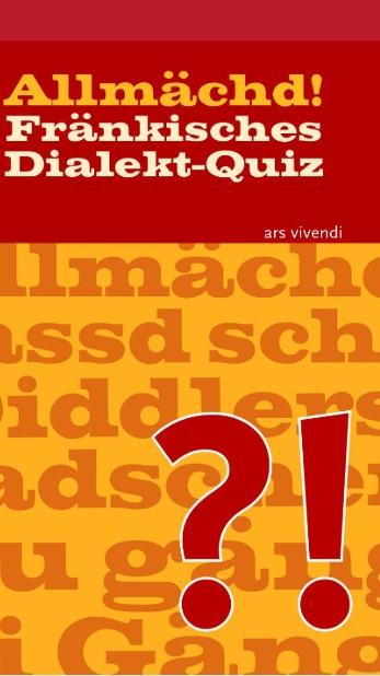 Was versteht der Mittelfranke unter einem »Dibferlasscheißer«? Was treibt die »Hullewaatsch« in Oberfranken? Und was meint ein Unterfranke wenn er sagt: »I ho a ä ü«? 71 Fragekarten laden zum Raten, Staunen und Schmunzeln ein. Hier geht es zum Produkt.